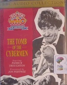 The Tomb of the Cybermen written by Kit Pedler and Gerry Davis performed by Patrick Troughton, Frazer Hines and Jon Pertwee on Cassette (Full)